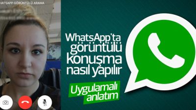 WhatsApp’ta görüntülü konuşma nasıl yapılır – Uygulamalı anlatım